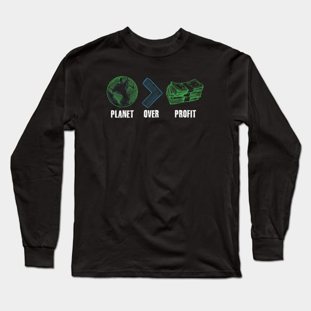 Planet Over Profit Global Warming Long Sleeve T-Shirt by captainmood